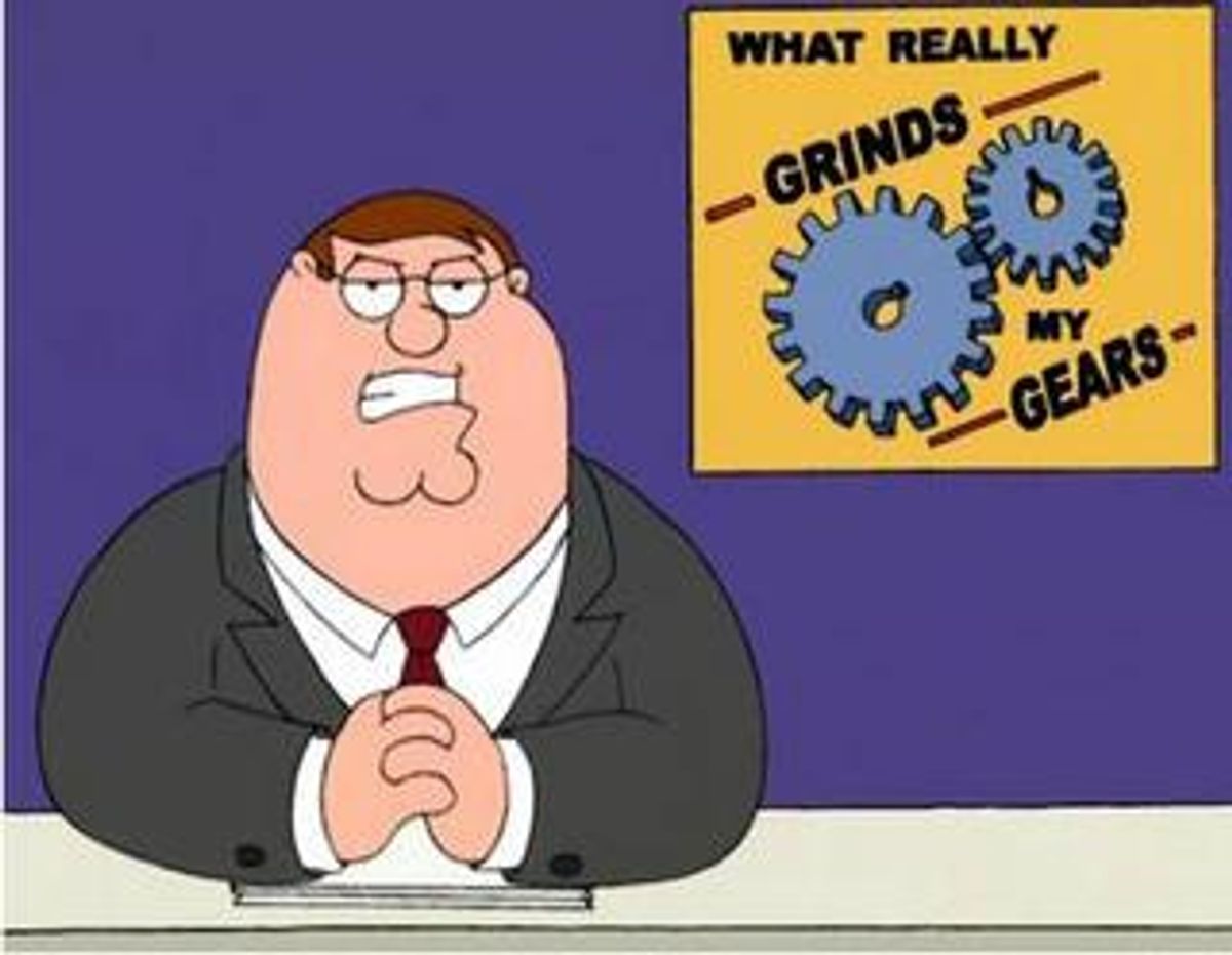 You Know What Really Grinds My Gears?