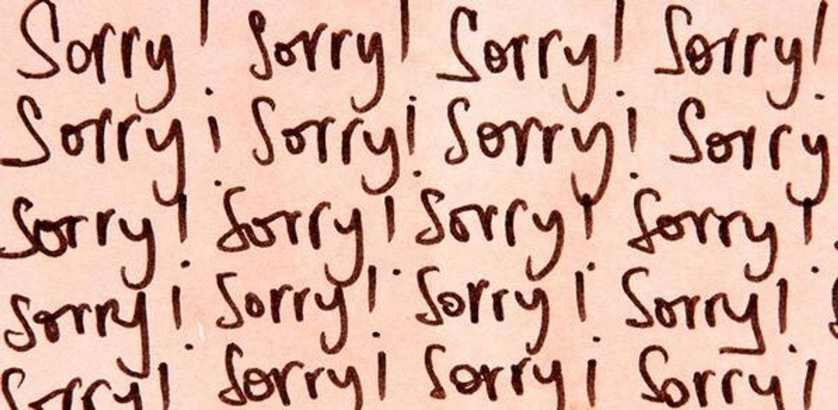 I Am Sorry For Apologizing Too Often