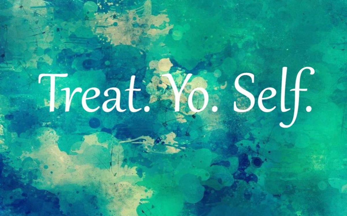 10 Reasons Why You Should Treat Yo' Self