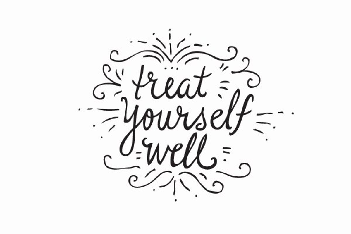 Treat Yourself Well