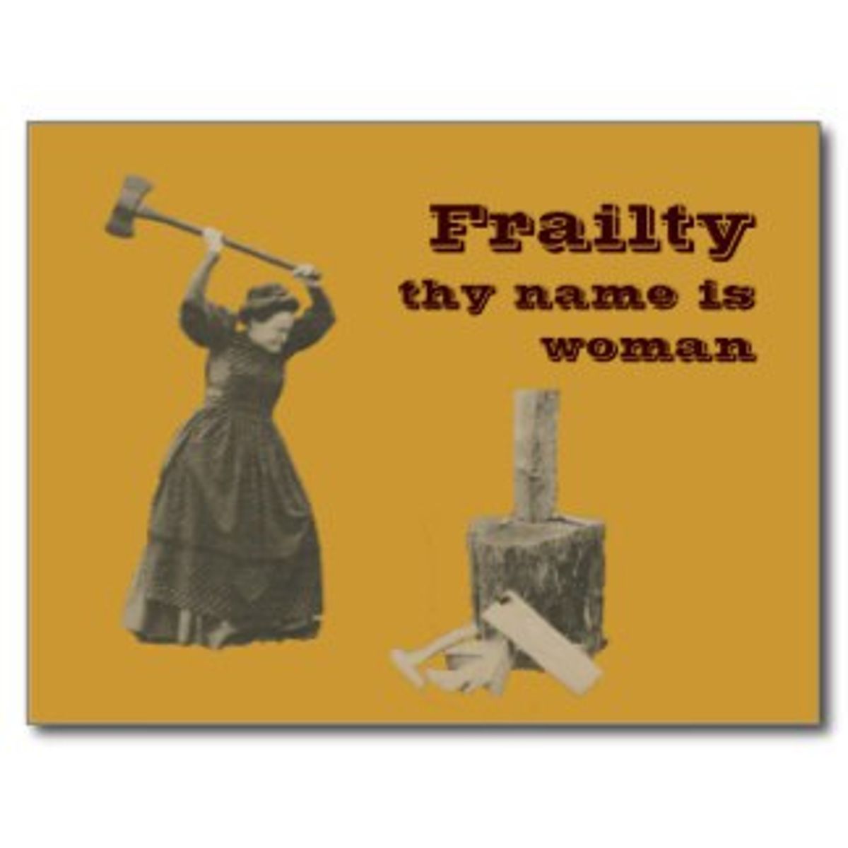 Frailty Thy Name Is Woman!