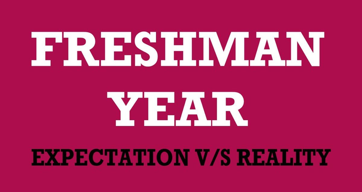 Expectation vs. Reality: Freshman Year Of College