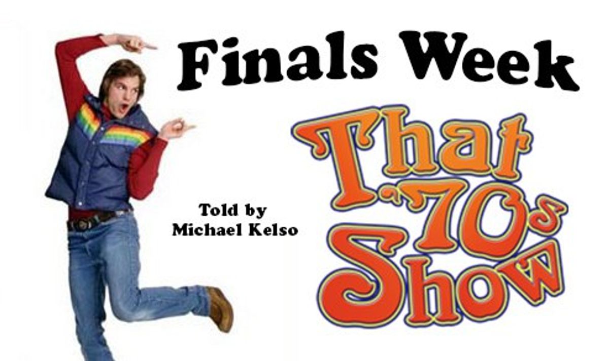 Finals Week: By Michael Kelso