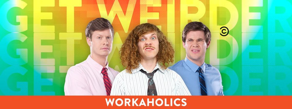 Freshman Year As Told By 'Workaholics'