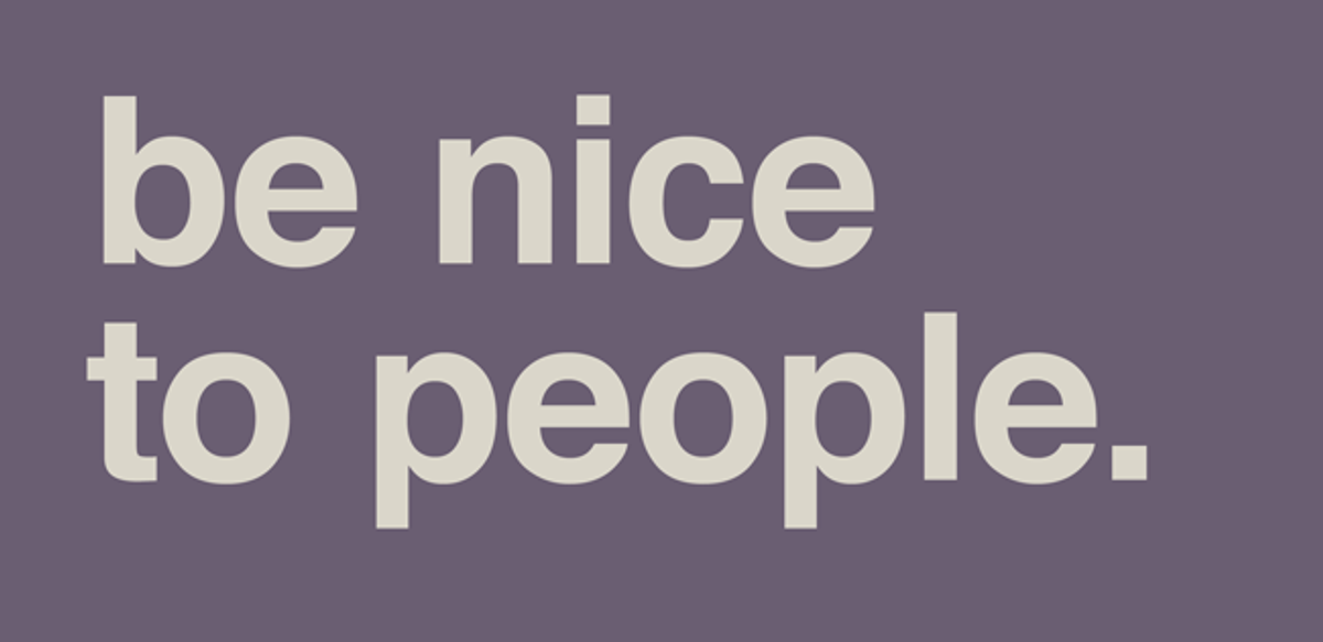 Why Can't We Just Be Nice To One Another?