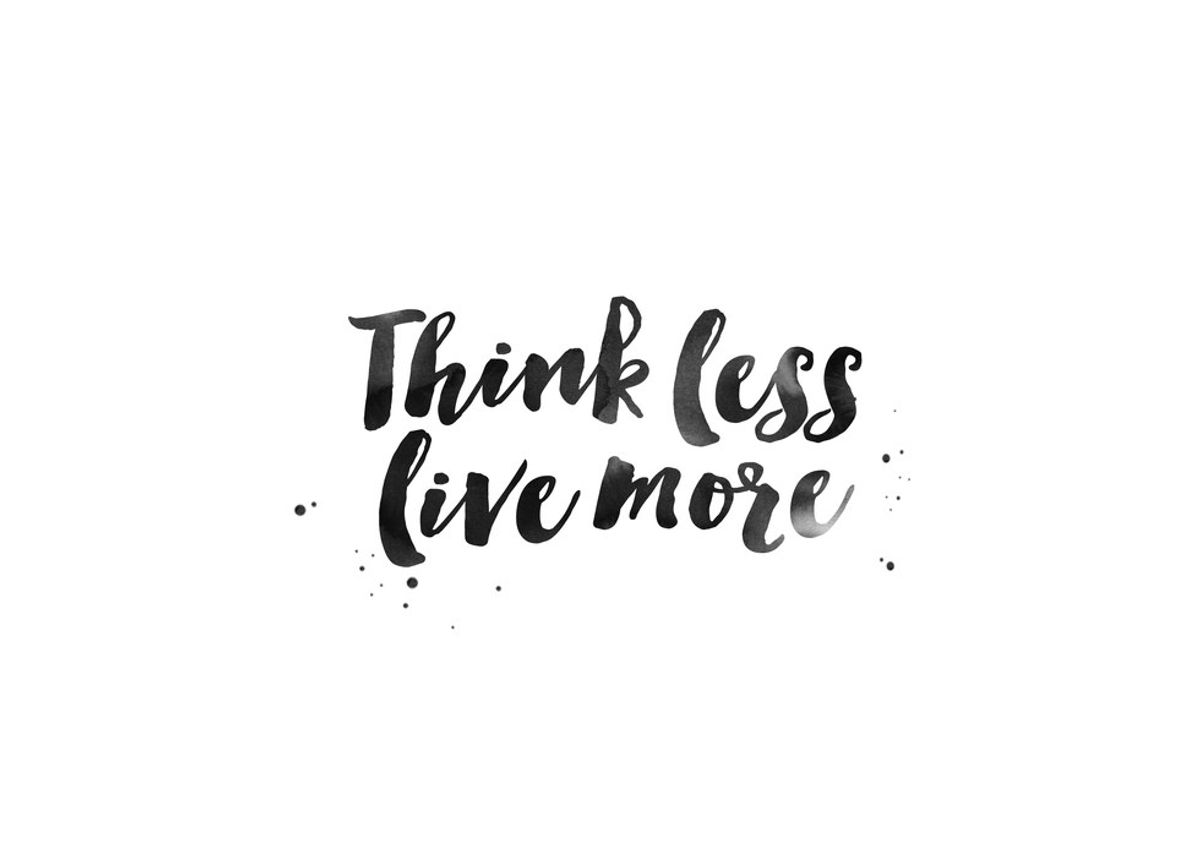 Think Less, Live More.