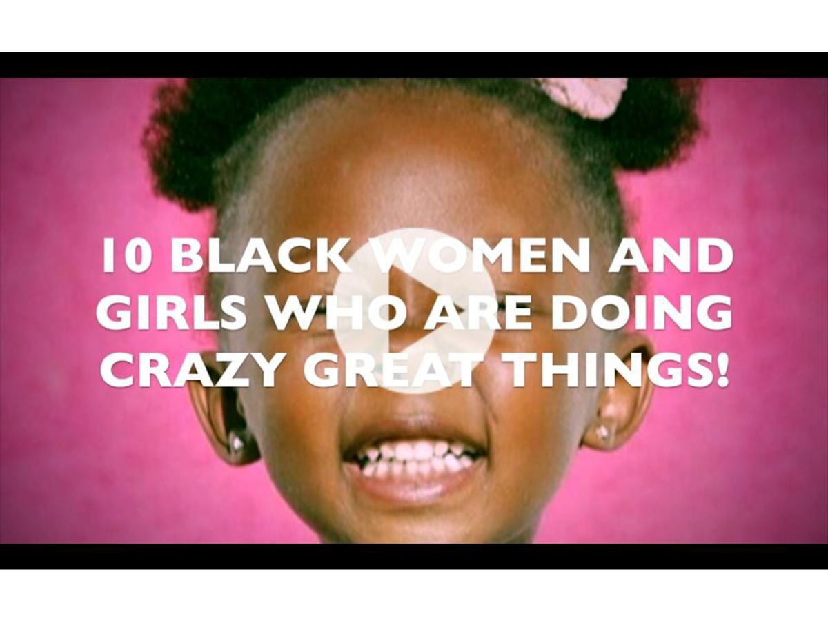 10 Black Women and Girls Who Are Doing Crazy Great Things