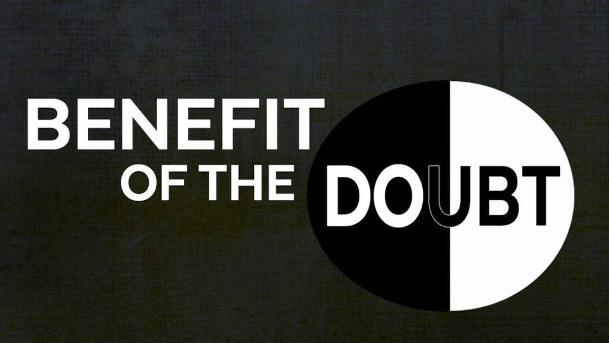 Don’t Trust Yourself: Give Yourself The Benefit Of The Doubt