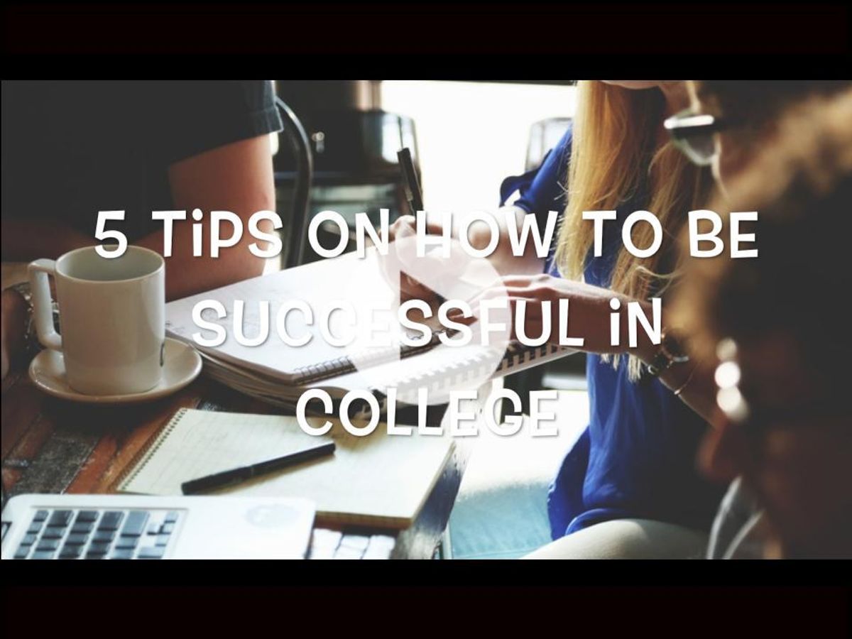 5 Tips on How to Be Successful in College