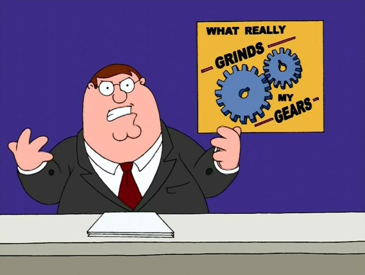 What Grinds My Gears: College Edition!