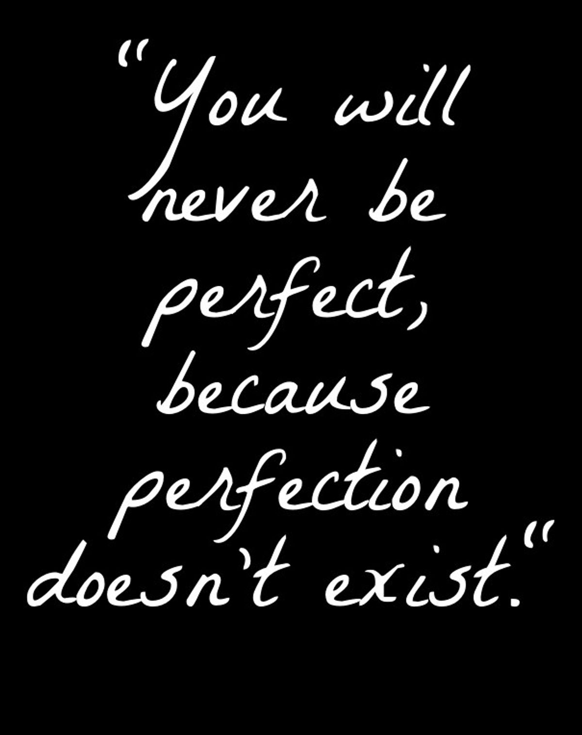 Read This: Perfection Is Ruining Your Life