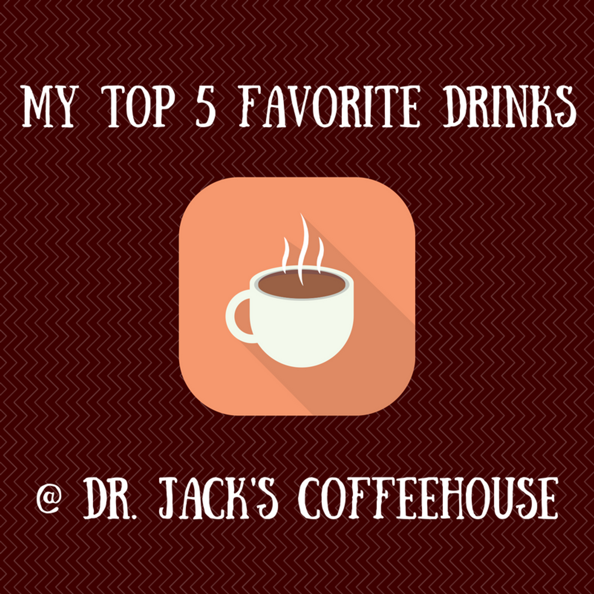 My Top 5 Favorite Drinks at Dr. Jack's Coffeehouse