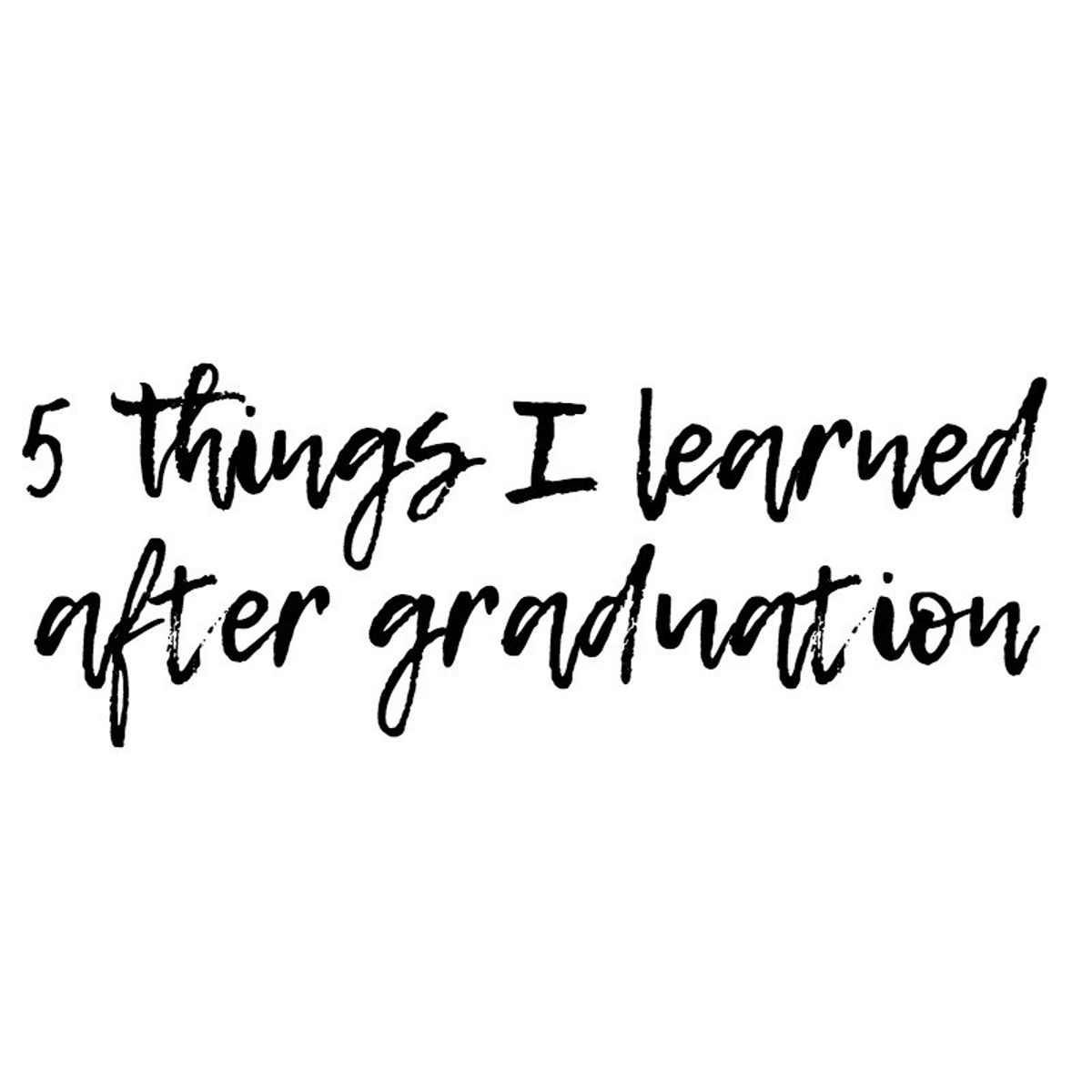 5 Things I Learned After Graduation