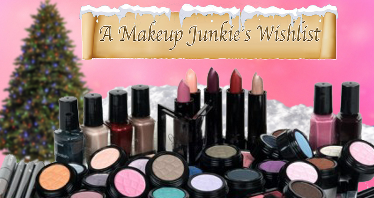 A Makeup Junkie's Wishlist