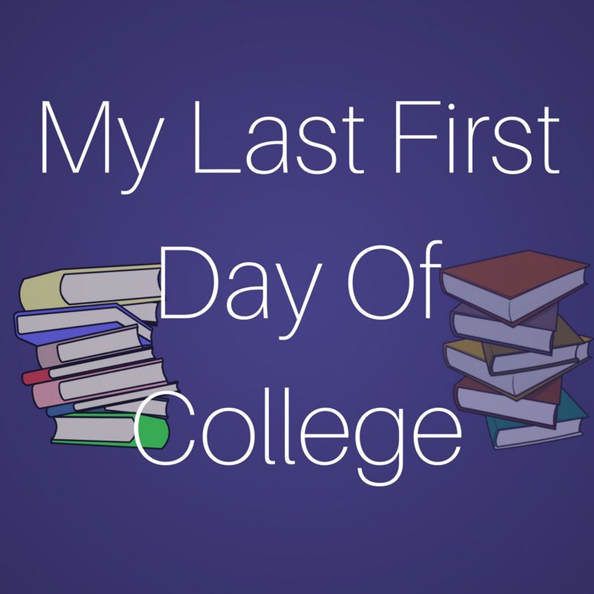 My Last First Day Of College