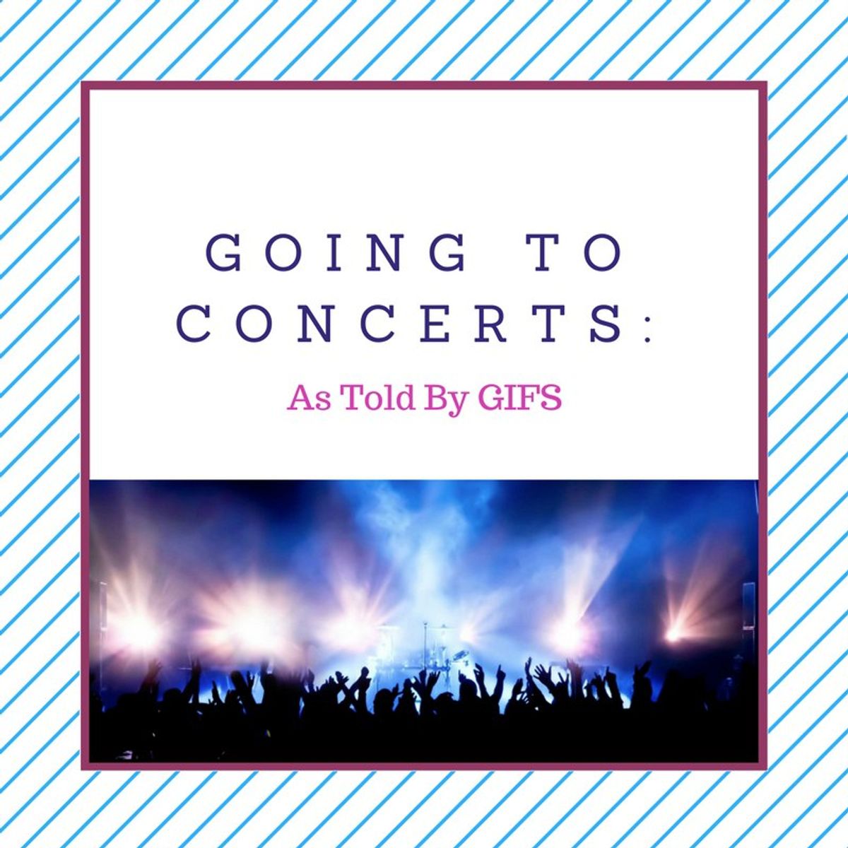 Going To Concerts: As Told By GIFS