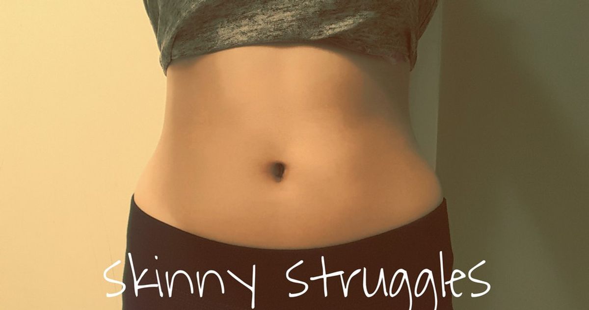 13 Struggles For The Girl That's "Too Skinny"