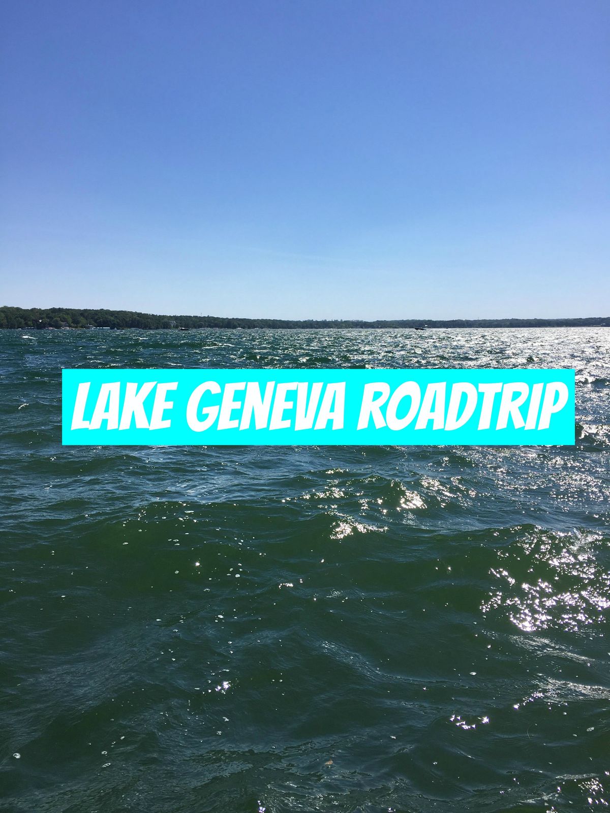 Lake Geneva Roadtrip