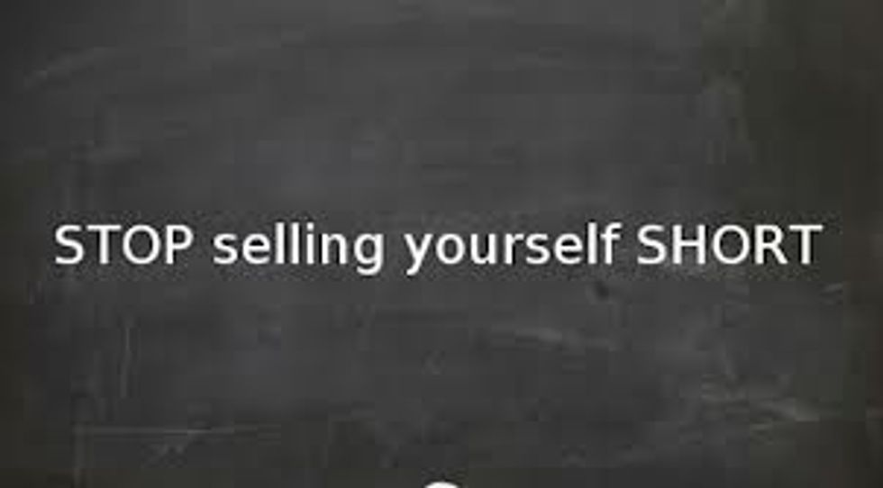 Stop Selling Yourself Short