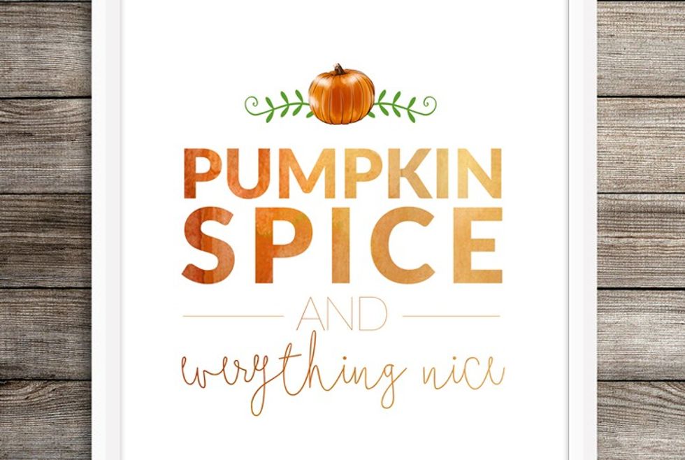 Pumpkin Spice And Everything Nice