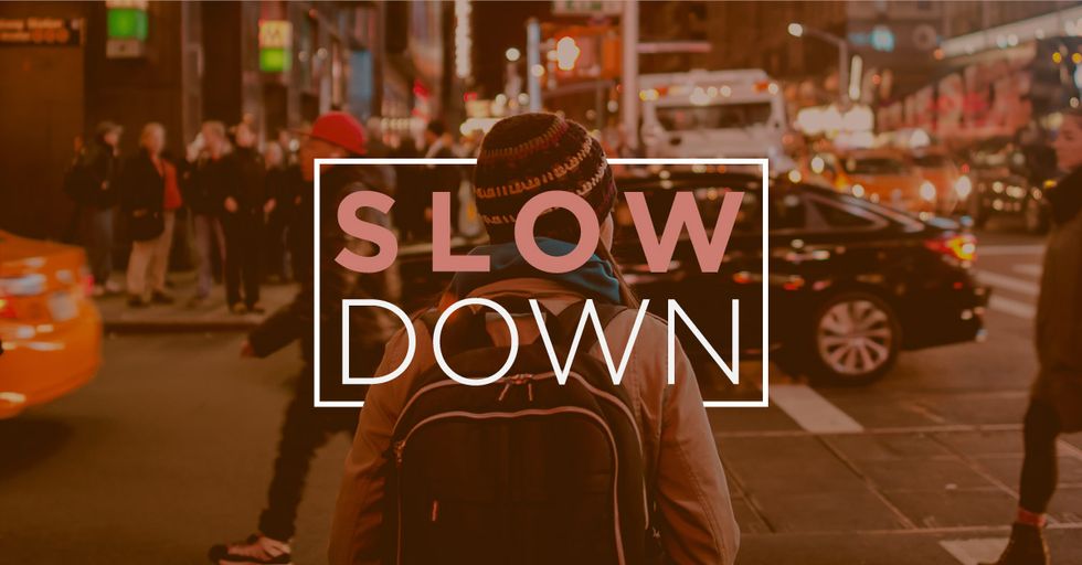 SLOW DOWN