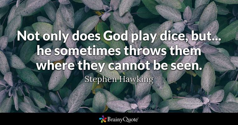 Stephen Hawking - Not only does God play dice, but he