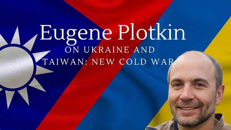 Eugene Plotkin On Ukraine & Taiwan: New Cold War?