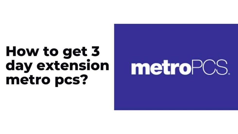 How to get 3 day extension metro pcs The Odyssey Online