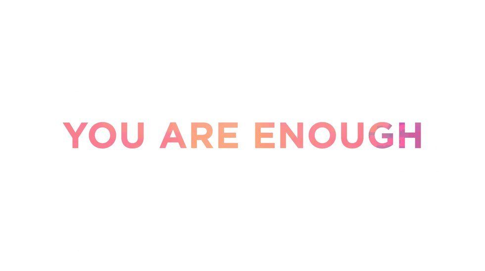 I am Enough, And So Are You