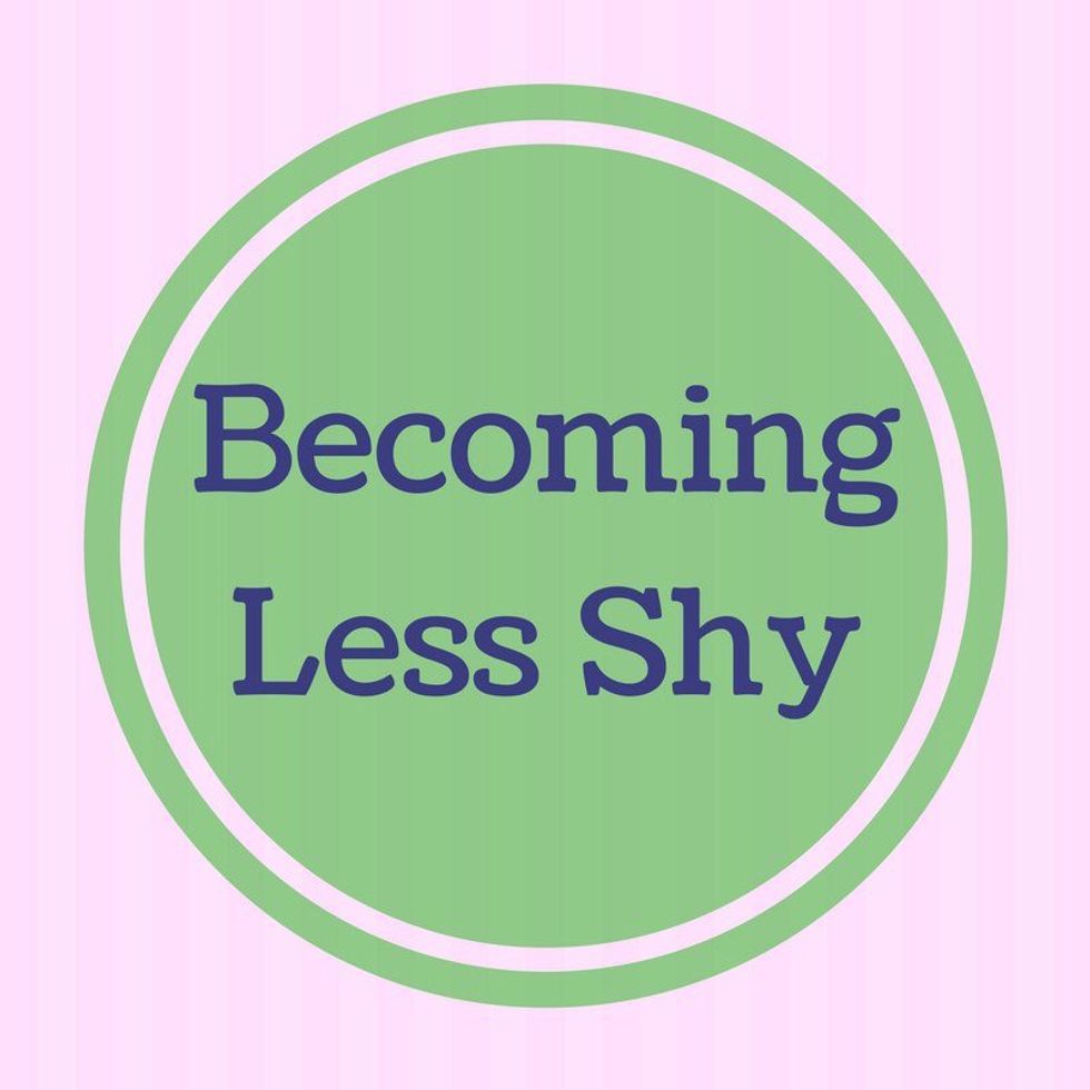 Becoming Less Shy