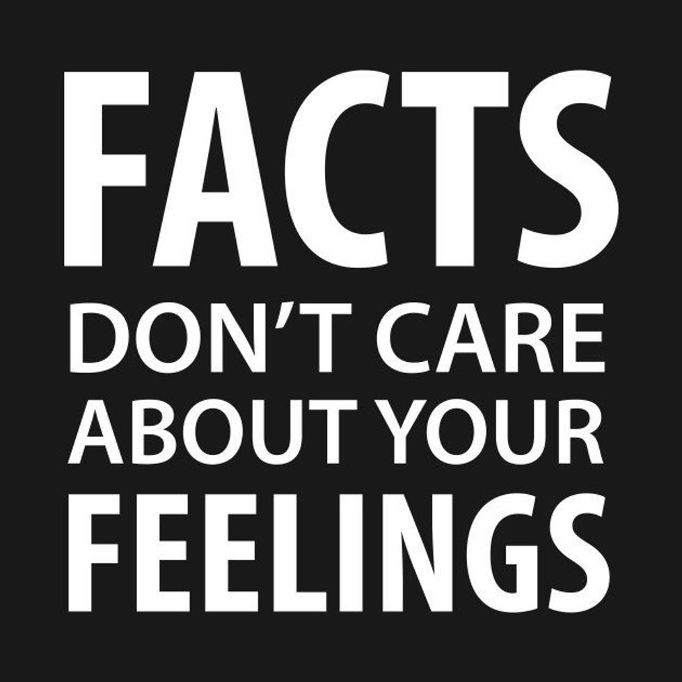 Facts Don't Care About Your Feelings