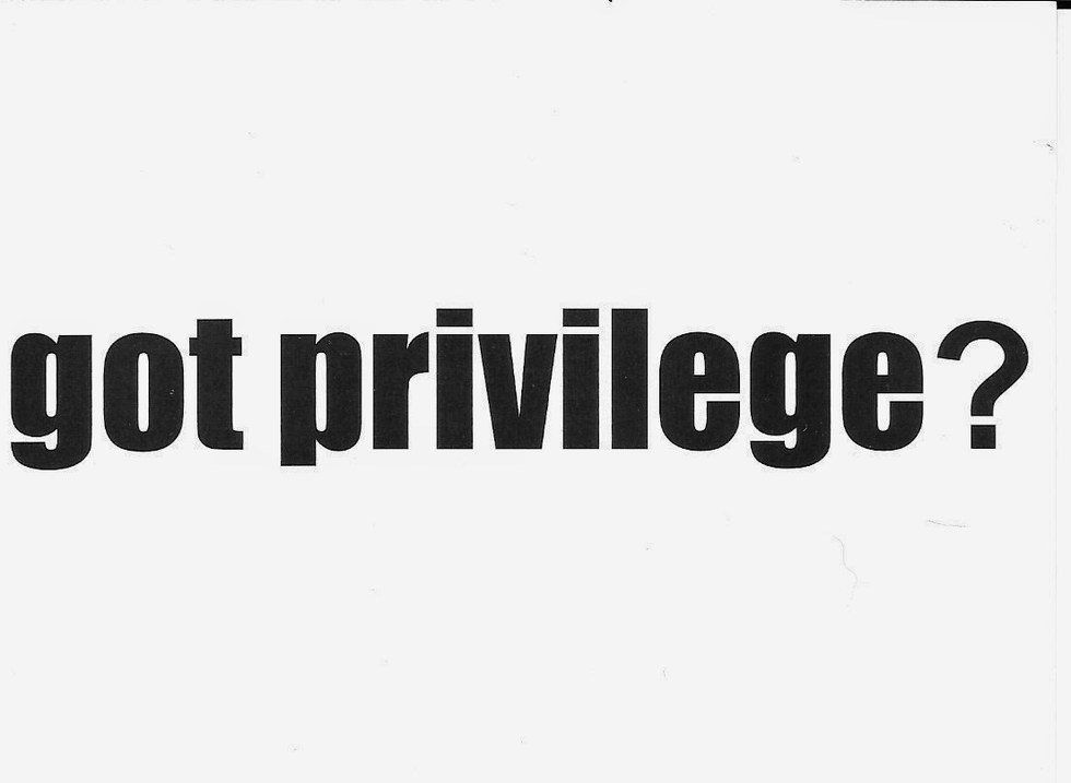 I Recognize My Privilege, And You Should, Too