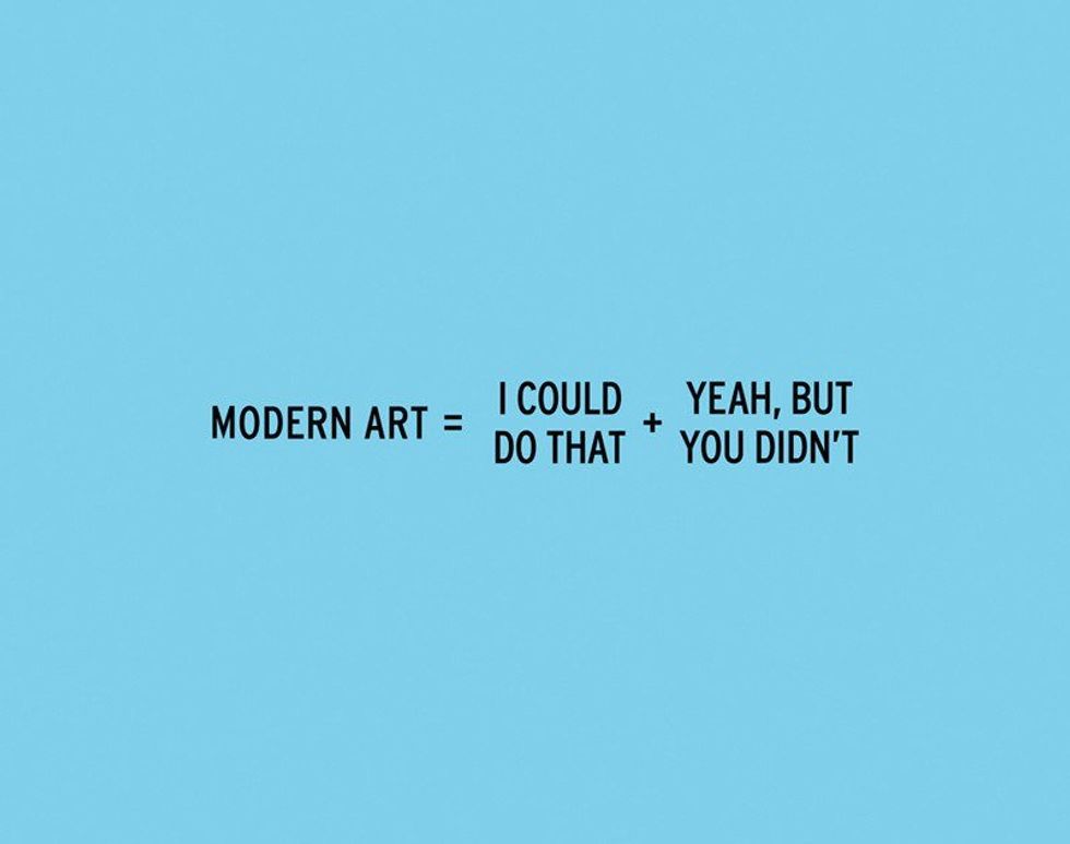 Stop Saying "I Could Do That" To Modern Art