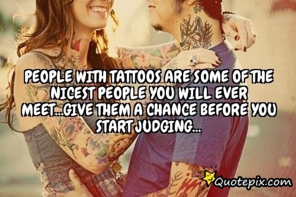 Don't Judge Someone By The Ink On Their Skin