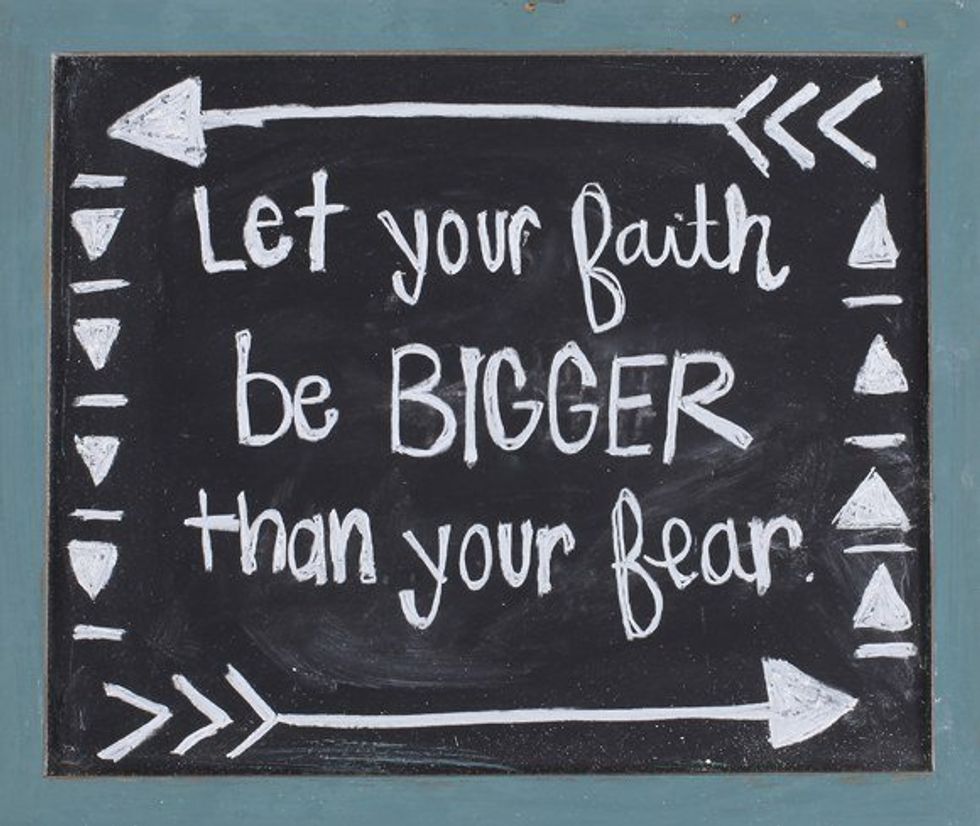 Let Your Faith Be Bigger Than Your Fears