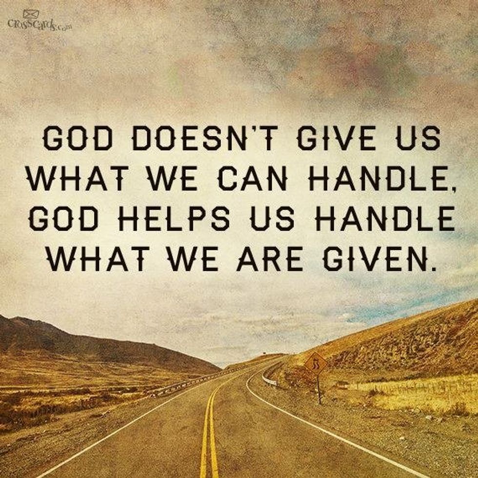 God Will Give You More Than You Can Handle