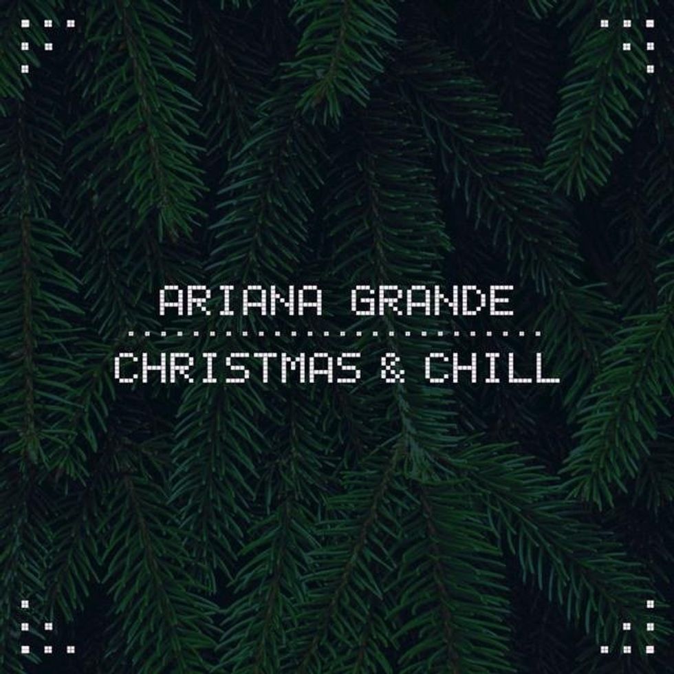 Why Ariana Grande's 'Christmas & Chill' Is The Only Christmas Album I'll Be Listening To This Month