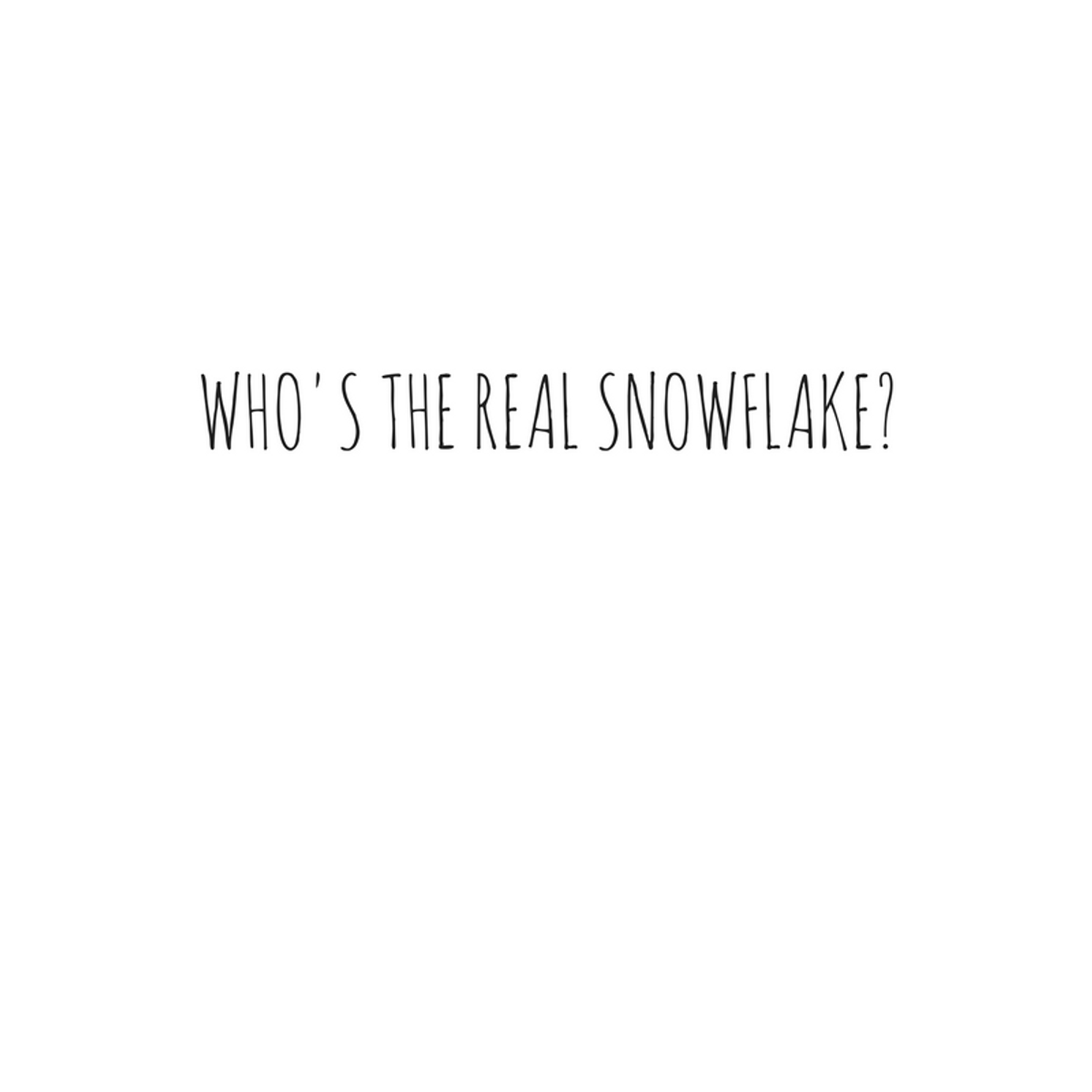 Who's The Real Snowflake?