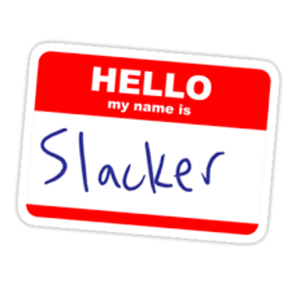 11 Signs You Might Be A Slacker