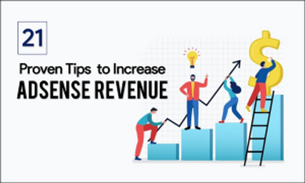 21 Proven Tips to Increase Your Adsense Revenue