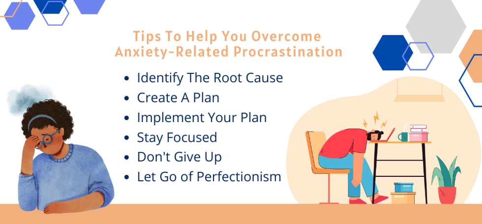 6 Tips To Help You Overcome Anxiety-Related Procrastination