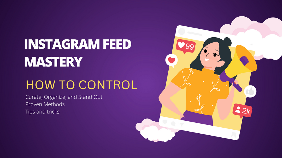 Instagram Feed Mastery: Curate, Organize, and Stand Out