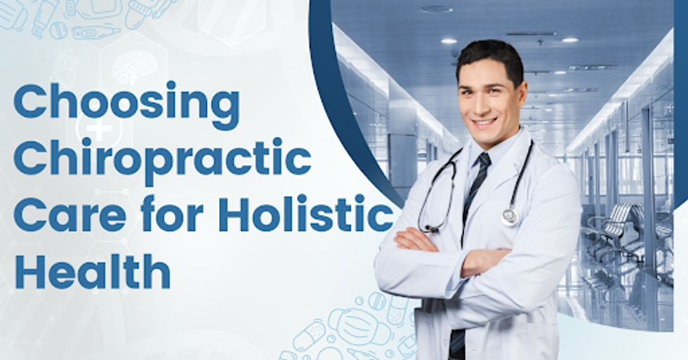 Choosing Chiropractic Care for Holistic Health