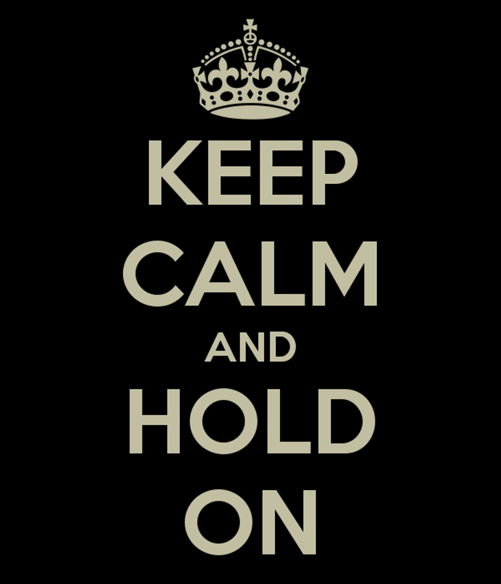 Just Hold on Tight, Love.