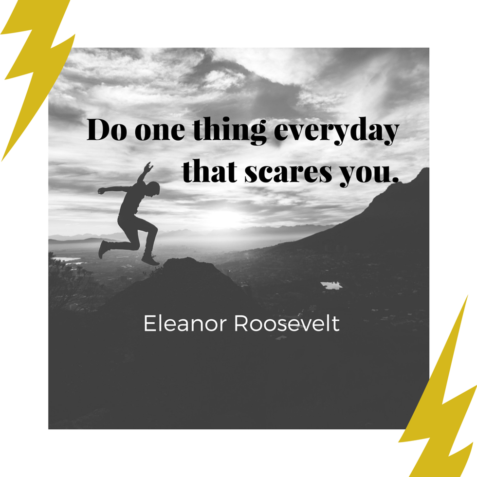 Do One Thing Everyday That Scares You