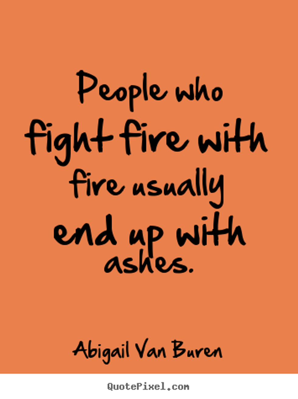 Why Fighting Fire With Fire In Social Justice Movements Doesn't Work